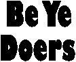 Be Ye Doers.eps
