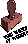 You Want It When?.eps