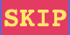 SKIP.GIF