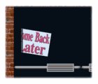 come_back_later_mw.gif
