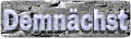 demnachst_mw.gif